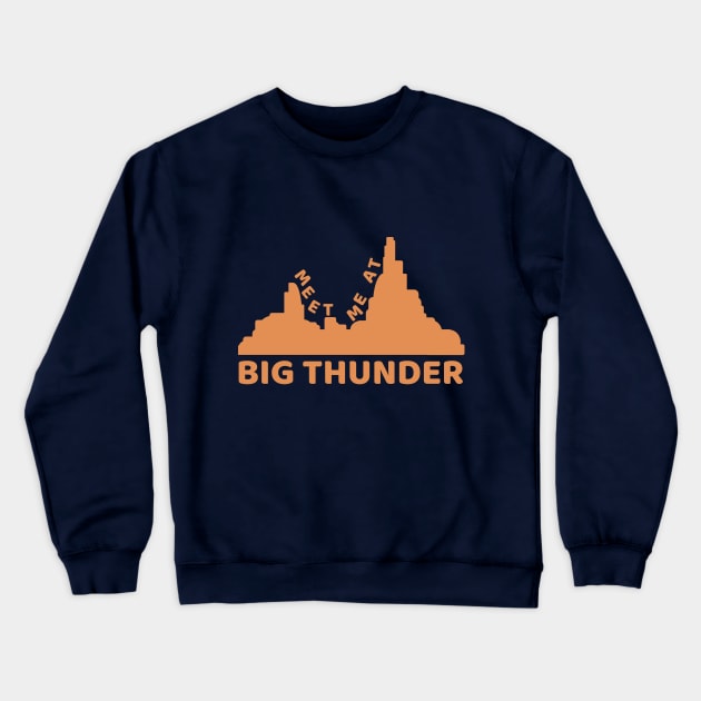 Meet Me At Big Thunder Crewneck Sweatshirt by duchessofdisneyland